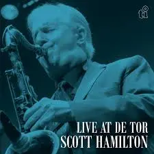 SCOTT HAMILTON - Live At De Tor CD