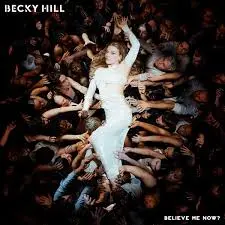 BECKY HILL - Believe Me Now? (Limited Cream Vinyl) LP