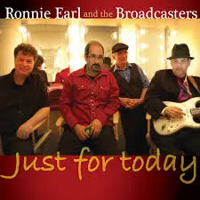 RONNIE EARL AND THE BROADCASTERS - Just For Today CD