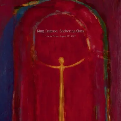 KING CRIMSON - Sheltering Skies: Live In Frejus, August 27th 1982 CD