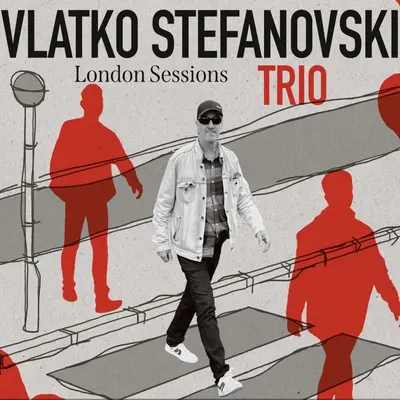 VLATKO STEFANOVSKI TRIO - London Sessions CD2