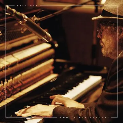 BILL FAY - Who Is The Sender? CD