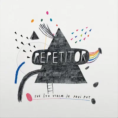 REPETITOR - Sve Što Vidim Je Prvi Put LP