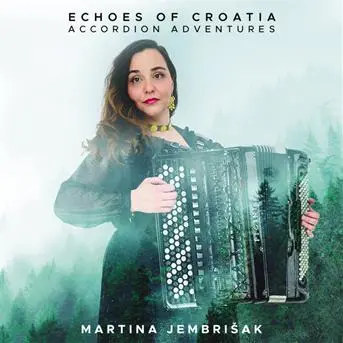 MARTINA JEMBRIŠAK - Echoes Of Croatia: Accordion Adventures CD
