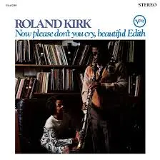 ROLAND KIRK - Now Please Don't You Cry, Beautiful Edith (Acoustic Sounds) LP