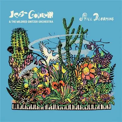JEFF GOLDBLUM & THE MILDRED SNITZER ORCHESTRA - Still Blooming CD