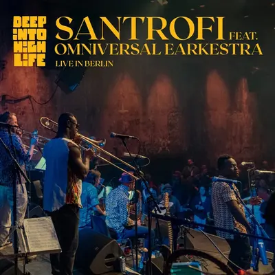 SANTROFI FEAT. THE OMNIVERSAL EARKESTRA - Deep Into Highlife (Live In Berlin) LP