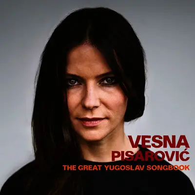VESNA PISAROVIĆ Naša velika pjesmarica / The Great Yugoslav Songbook CD