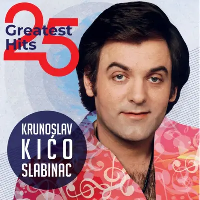 KRUNOSLAV KICO SLABINAC - 25 Greatest Hits LP2