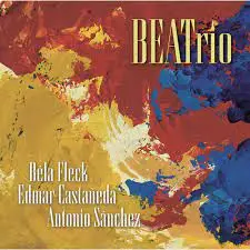 BELA FLECK, EDMAR CASTANEDA & ANTONIO SANCHEZ - BEATrio CD