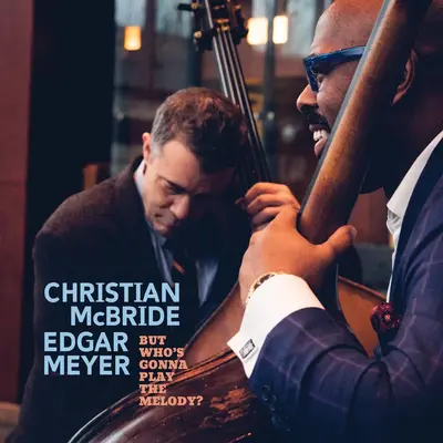 CHRISTIAN MCBRIDE, EDGAR MEYER - But Who's Gonna Play The Melody? LP2