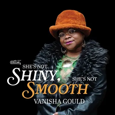 VANISHA GOULD - She's Not Shiny, She's Not Smooth CD